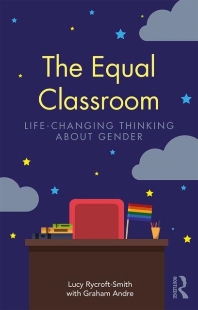The Equal Classroom : Life-Changing Thinking About Gender, Paperback / softback Book