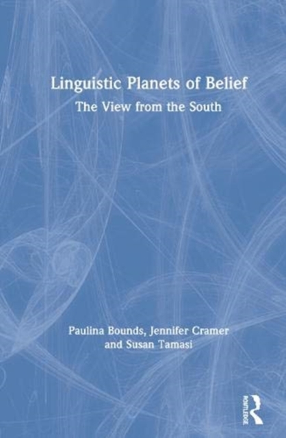 Linguistic Planets of Belief : Mapping Language Attitudes in the American South, Hardback Book