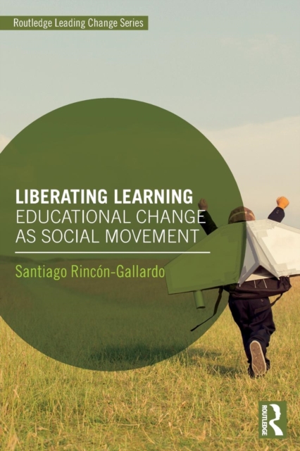 Liberating Learning : Educational Change as Social Movement, Paperback / softback Book