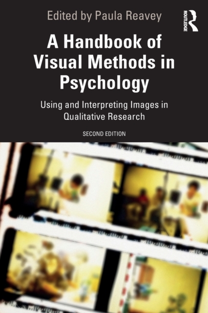 A Handbook of Visual Methods in Psychology : Using and Interpreting Images in Qualitative Research, Paperback / softback Book
