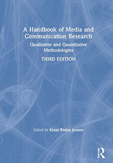A Handbook of Media and Communication Research : Qualitative and Quantitative Methodologies, Hardback Book
