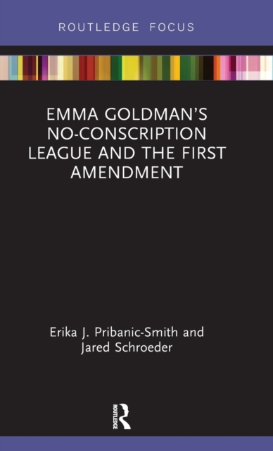 Emma Goldman’s No-Conscription League and the First Amendment, Hardback Book