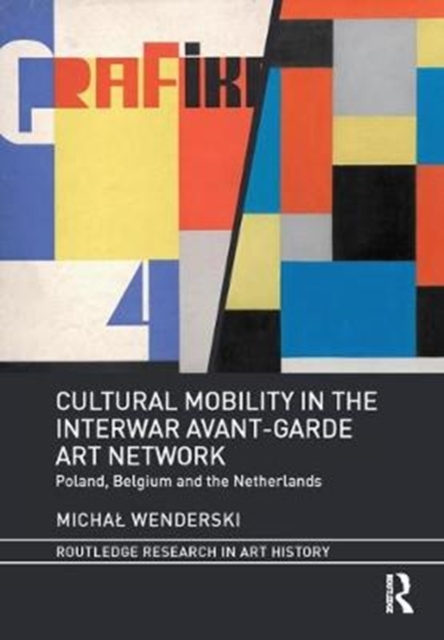Cultural Mobility in the Interwar Avant-Garde Art Network : Poland, Belgium and the Netherlands, Hardback Book