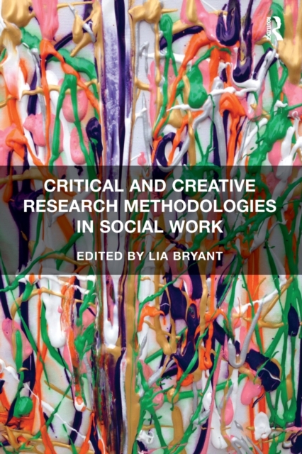 Critical and Creative Research Methodologies in Social Work, Paperback / softback Book