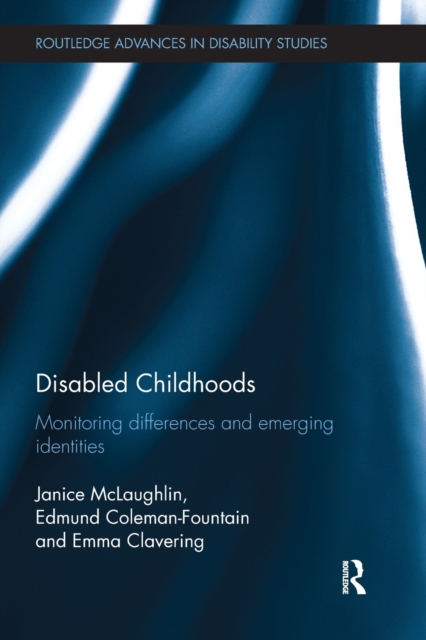 Disabled Childhoods : Monitoring Differences and Emerging Identities, Paperback / softback Book