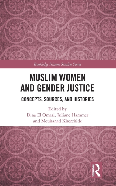 Muslim Women and Gender Justice : Concepts, Sources, and Histories, Hardback Book