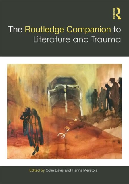 The Routledge Companion to Literature and Trauma, Hardback Book