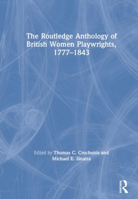 The Routledge Anthology of British Women Playwrights, 1777-1843, Hardback Book
