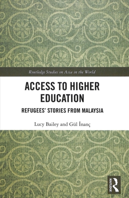 Access to Higher Education : Refugees' Stories from Malaysia, Hardback Book