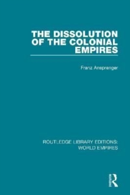 The Dissolution of the Colonial Empires, Paperback / softback Book
