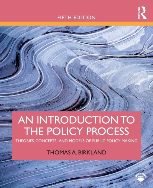 An Introduction to the Policy Process : Theories, Concepts, and Models of Public Policy Making, Paperback / softback Book