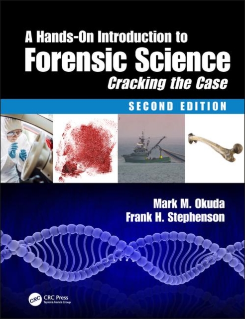A Hands-On Introduction to Forensic Science : Cracking the Case, Second Edition, Hardback Book