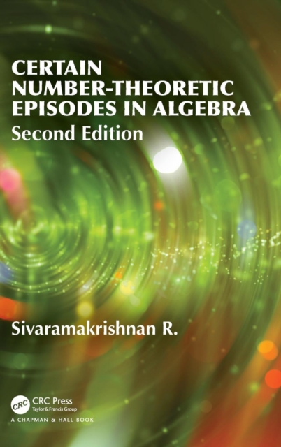 Certain Number-Theoretic Episodes In Algebra, Second Edition, Hardback Book