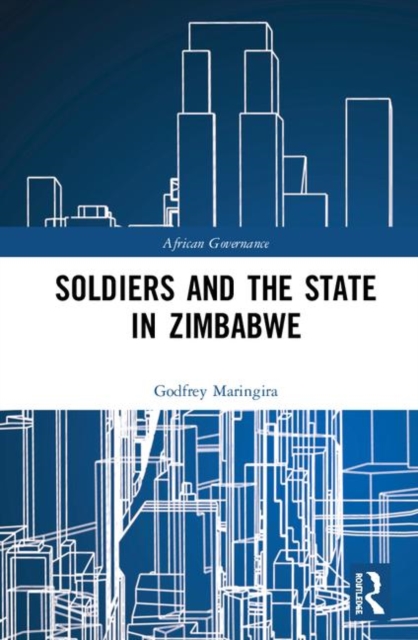 Soldiers and the State in Zimbabwe, Hardback Book