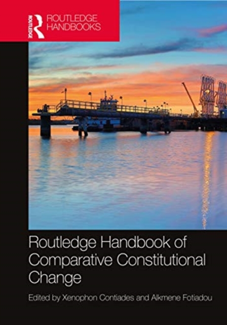 Routledge Handbook of Comparative Constitutional Change, Hardback Book