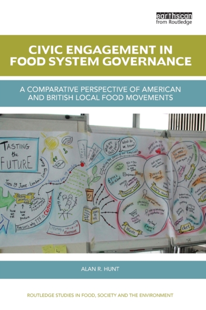 Civic Engagement in Food System Governance : A comparative perspective of American and British local food movements, Paperback / softback Book