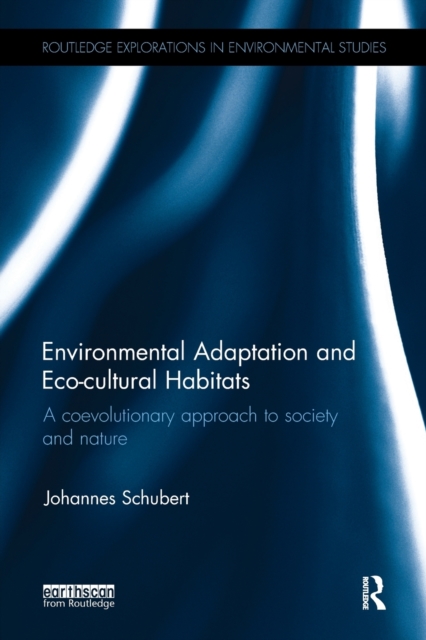 Environmental Adaptation and Eco-cultural Habitats : A coevolutionary approach to society and nature, Paperback / softback Book