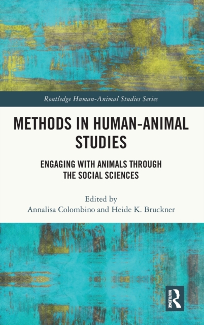 Methods in Human-Animal Studies : Engaging With Animals Through the Social Sciences, Hardback Book