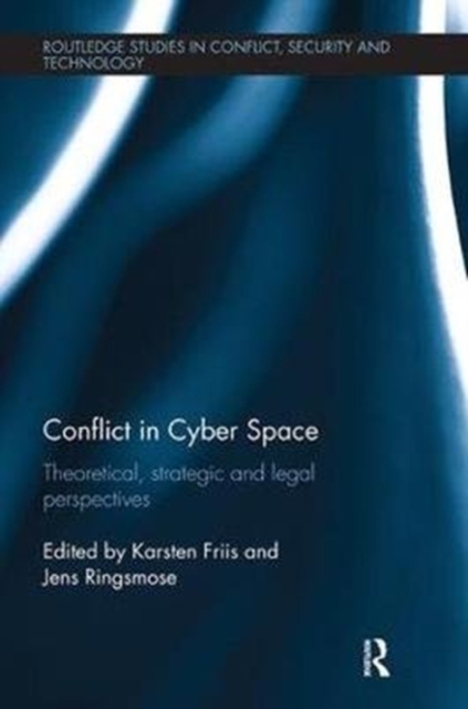 Conflict in Cyber Space : Theoretical, Strategic and Legal Pespectives, Paperback / softback Book