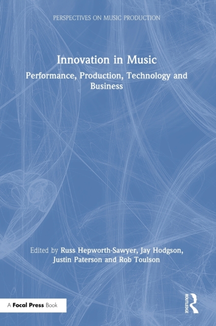 Innovation in Music : Performance, Production, Technology, and Business, Hardback Book