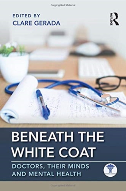 Beneath the White Coat : Doctors, Their Minds and Mental Health, Paperback / softback Book