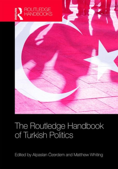 The Routledge Handbook of Turkish Politics, Hardback Book