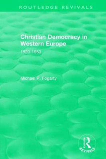 Routledge Revivals: Christian Democracy in Western Europe (1957) : 1820-1953, Hardback Book