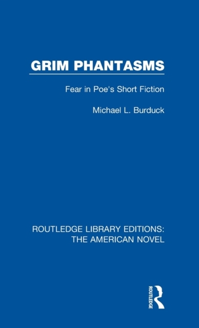 Grim Phantasms : Fear in Poe's Short Fiction, Hardback Book