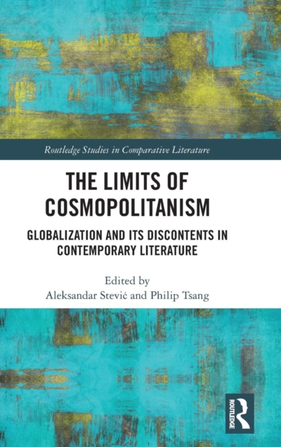 The Limits of Cosmopolitanism : Globalization and Its Discontents in Contemporary Literature, Hardback Book