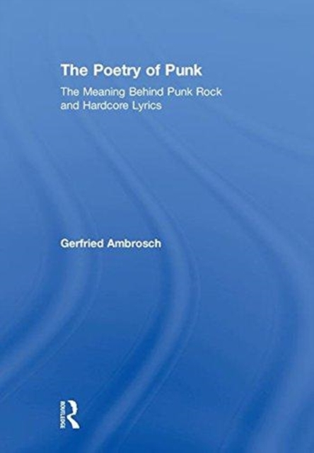 The Poetry of Punk : The Meaning Behind Punk Rock and Hardcore Lyrics, Hardback Book