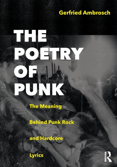 The Poetry of Punk : The Meaning Behind Punk Rock and Hardcore Lyrics, Paperback / softback Book