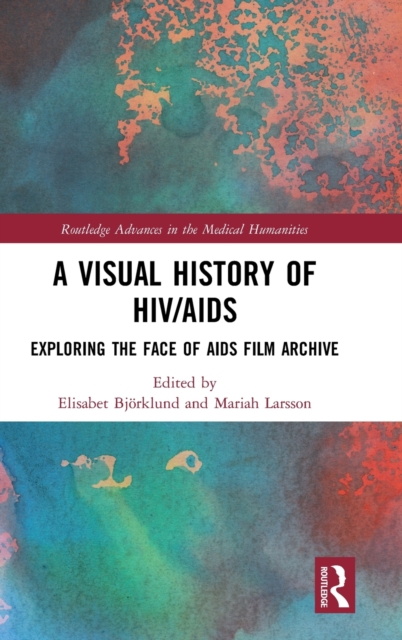 A Visual History of HIV/AIDS : Exploring The Face of AIDS film archive, Hardback Book