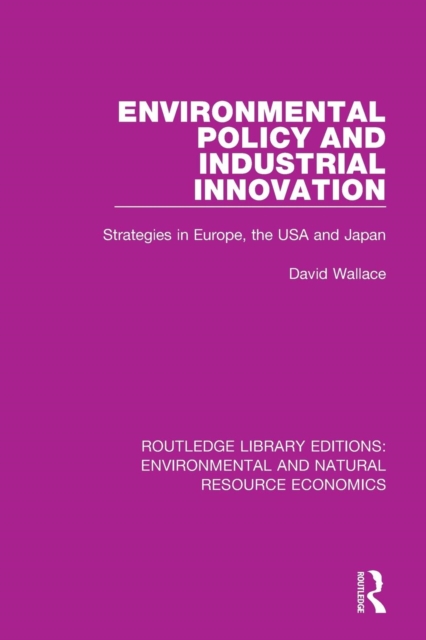 Environmental Policy and Industrial Innovation : Strategies in Europe, the USA and Japan, Paperback / softback Book