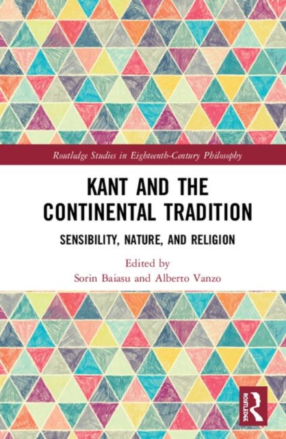 Kant and the Continental Tradition : Sensibility, Nature, and Religion, Hardback Book