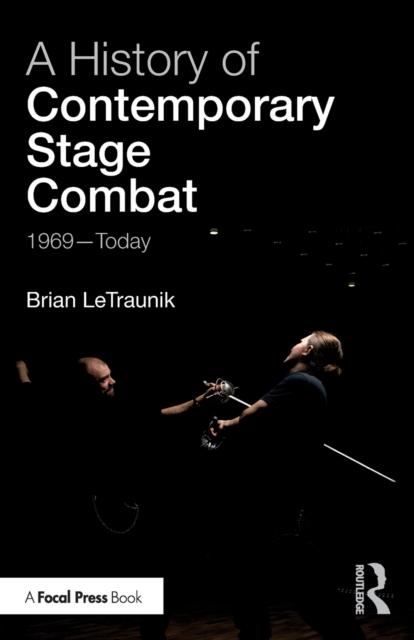 A History of Contemporary Stage Combat : 1969 - Today, Paperback / softback Book
