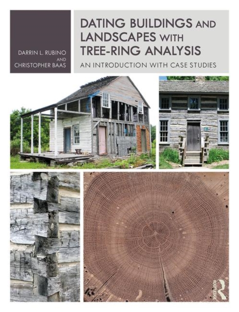Dating Buildings and Landscapes with Tree-Ring Analysis : An Introduction with Case Studies, Paperback / softback Book