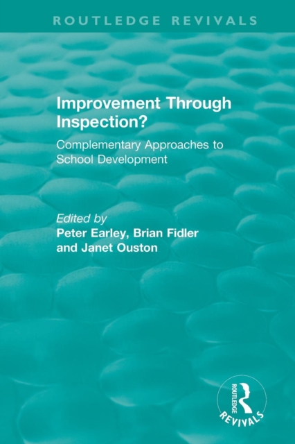 Improvement Through Inspection? : Complementary Approaches to School Development, Paperback / softback Book