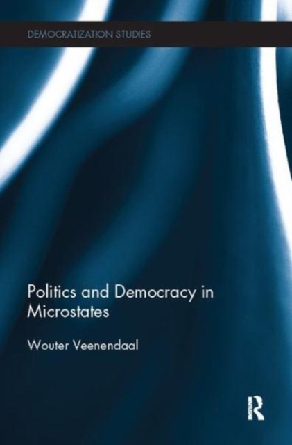 Politics and Democracy in Microstates, Paperback / softback Book