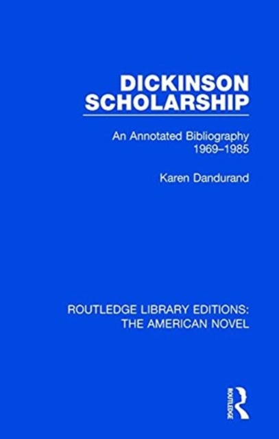 Dickinson Scholarship : An Annotated Bibliography 1969-1985, Paperback / softback Book