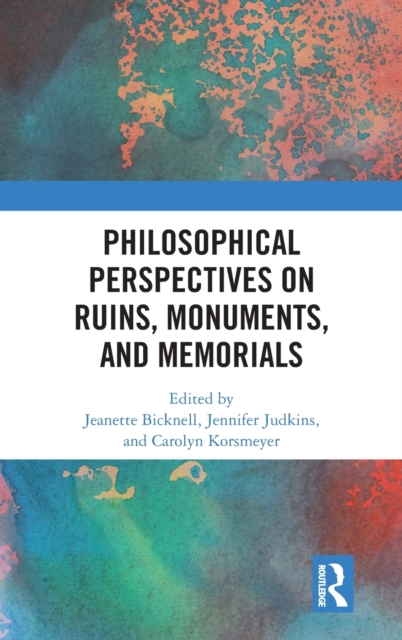 Philosophical Perspectives on Ruins, Monuments, and Memorials, Hardback Book