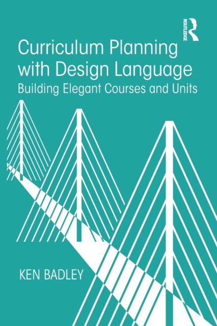 Curriculum Planning with Design Language : Building Elegant Courses and Units, Paperback / softback Book