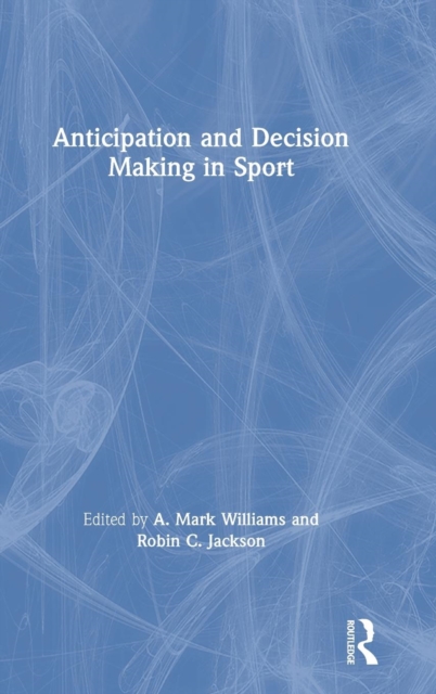 Anticipation and Decision Making in Sport, Hardback Book