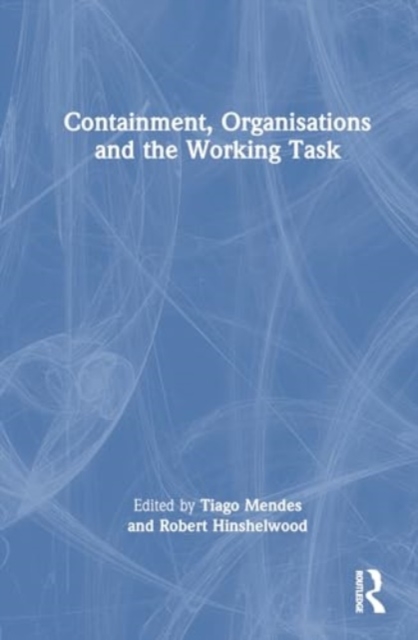 Containment, Organisations and the Working Task, Hardback Book