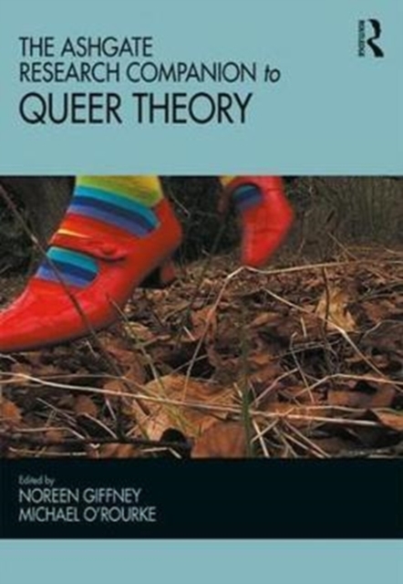 The Ashgate Research Companion to Queer Theory, Paperback / softback Book