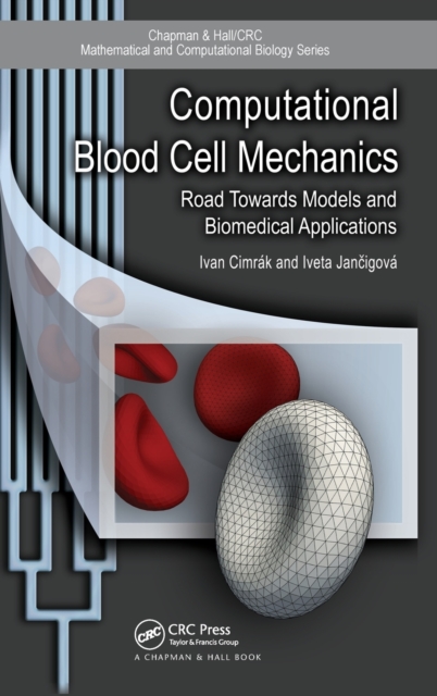 Computational Blood Cell Mechanics : Road Towards Models and Biomedical Applications, Hardback Book