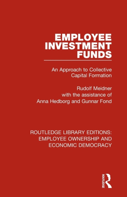 Employee Investment Funds : An Approach to Collective Capital Formation, Paperback / softback Book