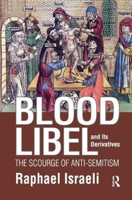 Blood Libel and Its Derivatives : The Scourge of Anti-Semitism, Paperback / softback Book