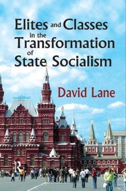 Elites and Classes in the Transformation of State Socialism, Paperback / softback Book