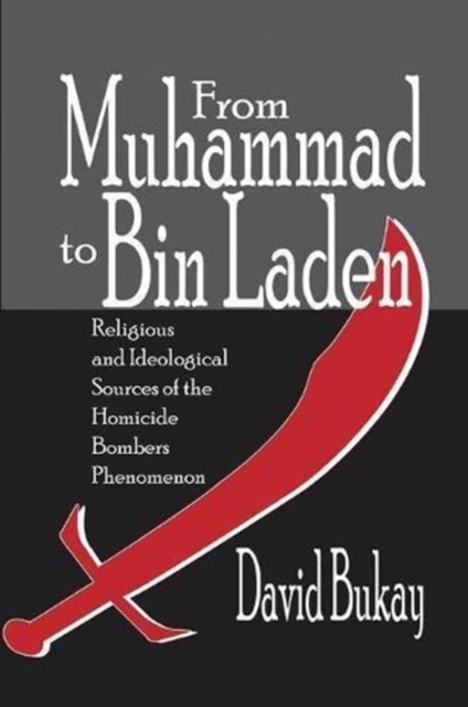 From Muhammad to Bin Laden : Religious and Ideological Sources of the Homicide Bombers Phenomenon, Paperback / softback Book