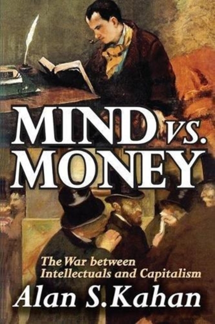 Mind vs. Money : The War Between Intellectuals and Capitalism, Paperback / softback Book